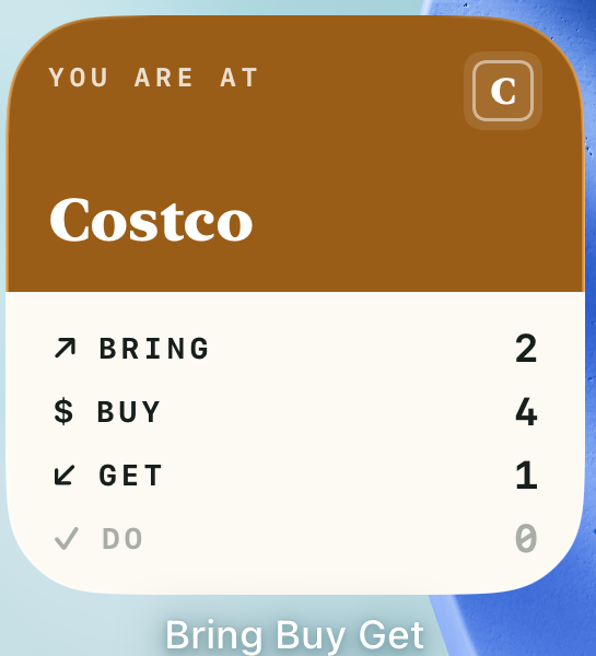 The Slip widget on an iPhone home screen: a marigold band reading You Are At, Costco, with a C monogram, over stencil counts — BRING 2, BUY 4, GET 1, DO 0.
